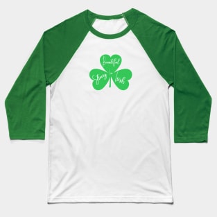 I am beautiful strong irish 3 leaf clover Baseball T-Shirt